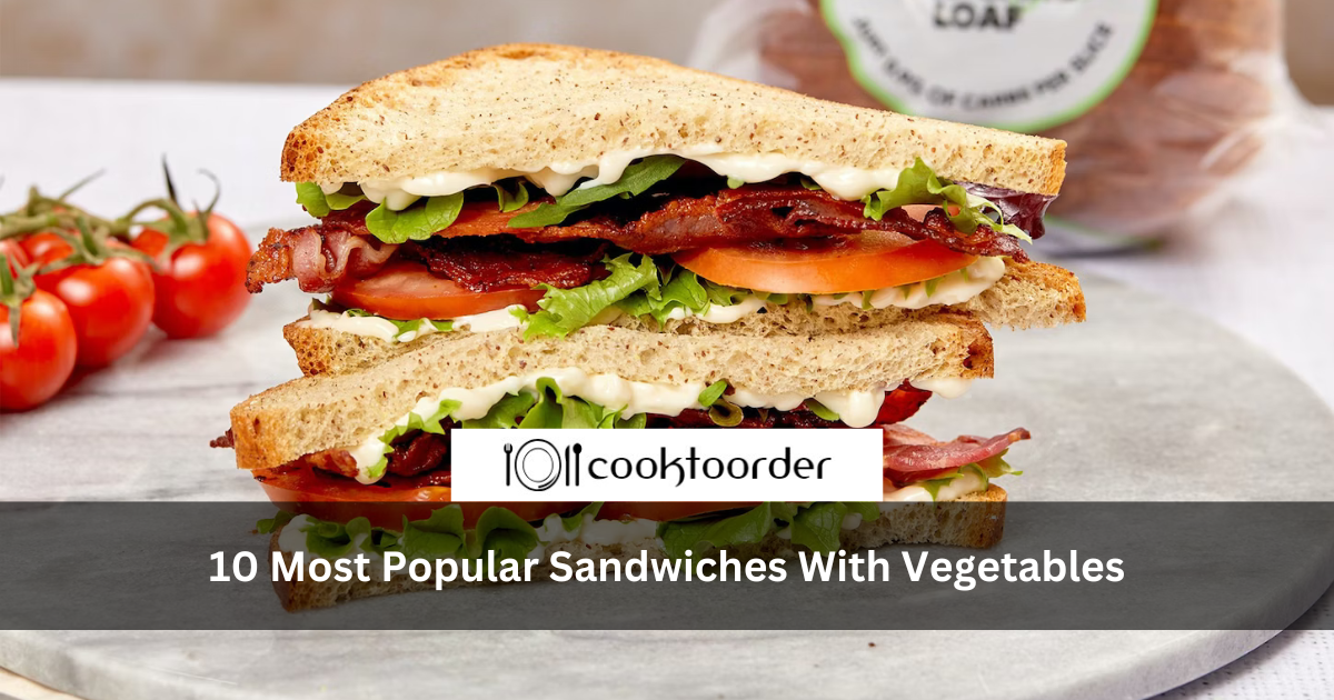 10 Most Popular Sandwiches With Vegetables