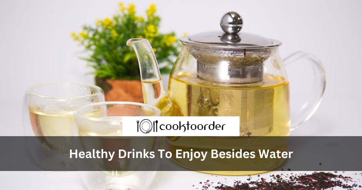 Healthy Drinks To Enjoy Besides Water