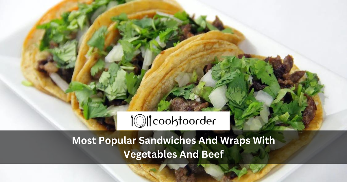 Most Popular Sandwiches And Wraps With Vegetables And Beef