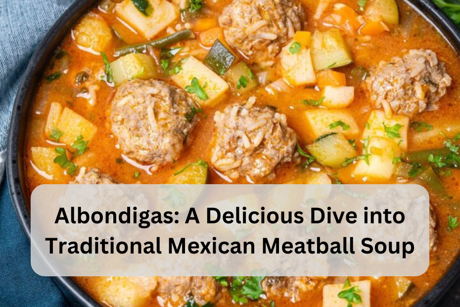 Albondigas: A Delicious Dive into Traditional Mexican Meatball Soup