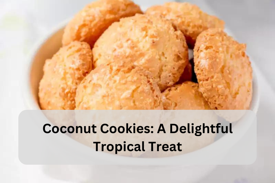 Coconut Cookies: A Delightful Tropical Treat