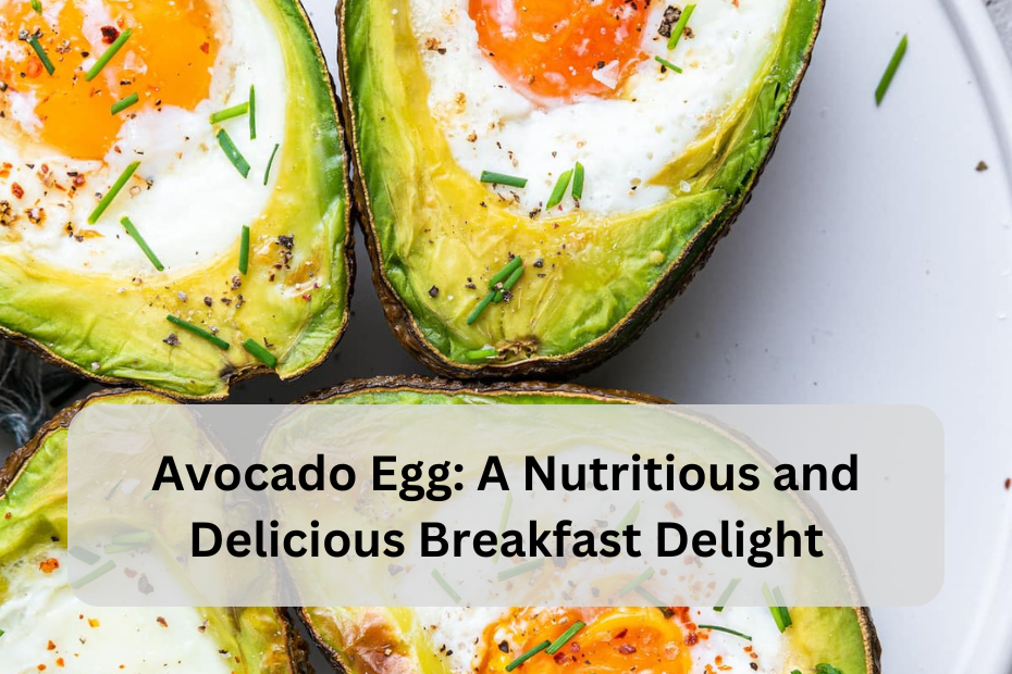 Avocado Egg: A Nutritious and Delicious Breakfast Delight