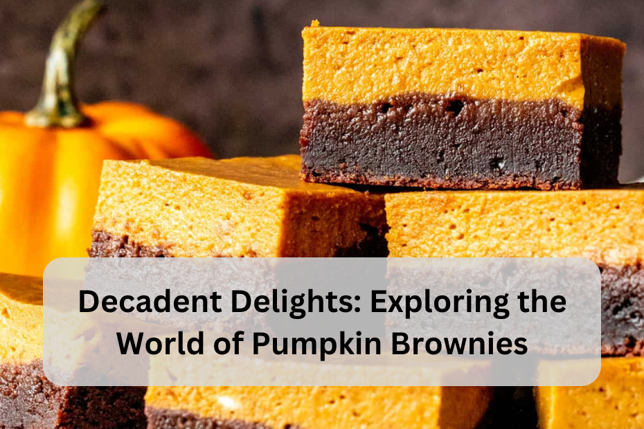 Decadent Delights: Exploring the World of Pumpkin Brownies