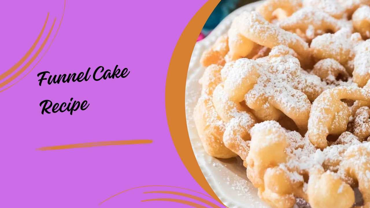 Funnel Cake Recipe: A Sweet Carnival Classic